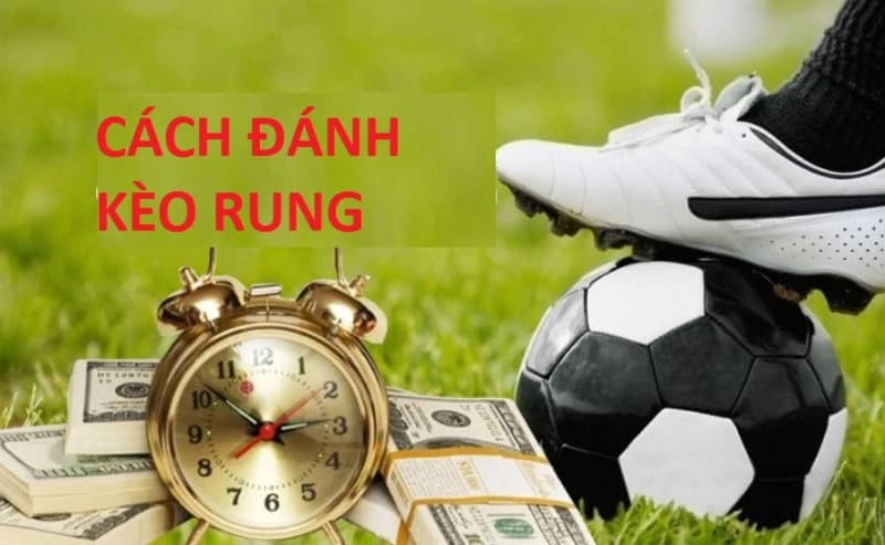 Hướng dẫn chơi kèo rung hiệu quả